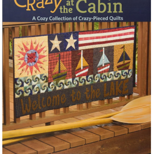 Crazy at the Cabin Quilt Pattern Book
