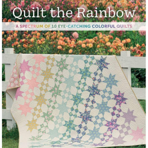 Quilt the Rainbow, 10 Colorful Quilts